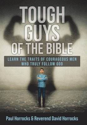 Paul Horrocks, David Horrocks - Tough Guys of the Bible, Inbunden