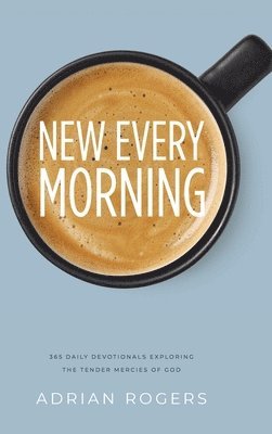 Adrian Rogers - New Every Morning, Inbunden