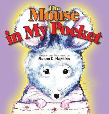 Susan K. Hopkins - Mouse in My Pocket, Inbunden