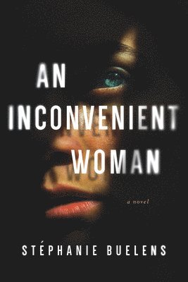 Stéphanie Buelens - An Inconvenient Woman, Inbunden