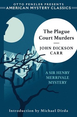 John Dickson Carr - The Plague Court Murders – A Sir Henry Merrivale Mystery, Inbunden