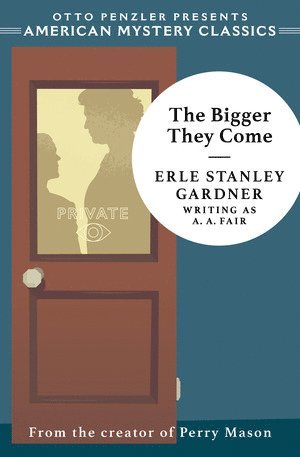 Erle Stanley Gardner, Otto Penzler - Bigger They Come, Häftad