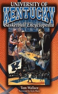 bokomslag The University of Kentucky Basketball Encyclopedia