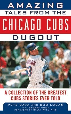 Amazing Tales from the Chicago Cubs Dugout 1