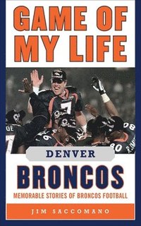 bokomslag Game of My Life Denver Broncos