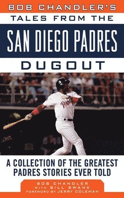 Bob Chandler, Bill Swank - Bob Chandler's Tales from the San Diego Padres Dugout, Inbunden
