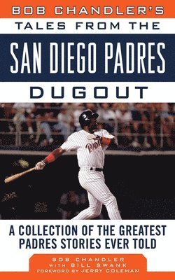 Bob Chandler's Tales from the San Diego Padres Dugout 1