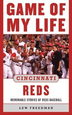 Lew Freedman - Game of My Life Cincinnati Reds, Inbunden