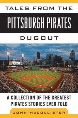 Tales from the Pittsburgh Pirates Dugout 1