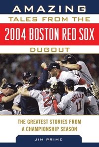 bokomslag Amazing Tales from the 2004 Boston Red Sox Dugout