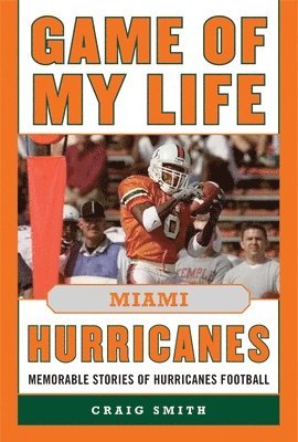 Craig T. Smith - Game of My Life Miami Hurricanes, Inbunden