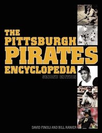 bokomslag The Pittsburgh Pirates Encyclopedia