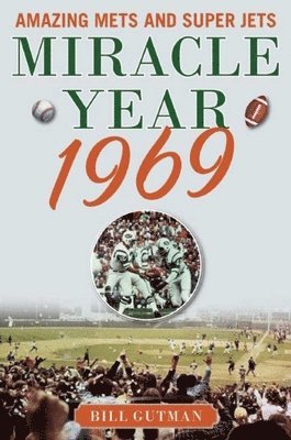 Bill Gutman - Miracle Year 1969, Häftad