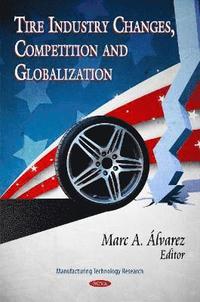 bokomslag Tire Industry Changes, Competition & Globalization