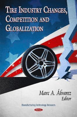 bokomslag Tire Industry Changes, Competition & Globalization