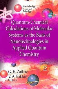 bokomslag Quantum-Chemical Calculations of Molecular System as the Basis of Nanotechnologies in Applied Quantum Chemistry