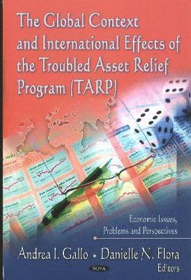 bokomslag Global Context & International Effects of the Troubled Asset Relief Program (TARP)
