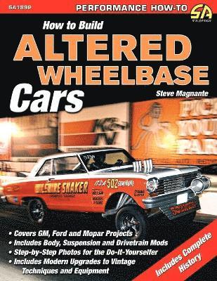Steve Magnante - How to Build Altered Wheelbase Cars, Häftad
