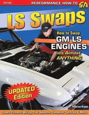 LS Swaps How to Swap Gm LS Engines into Almost Anything 1