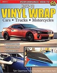 bokomslag How to Vinyl Wrap Cars, Trucks, & Motorcycles