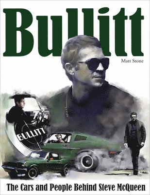 Bullitt: The Cars and People Behind Steve McQueen 1