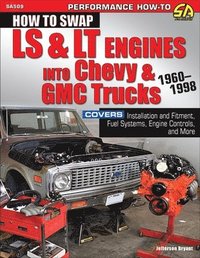 bokomslag How to Swap LS & LT Engines into Chevy & GMC Trucks: 1960-1998