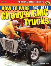 bokomslag How to Wire Chevy & GMC Trucks: 1947-1987