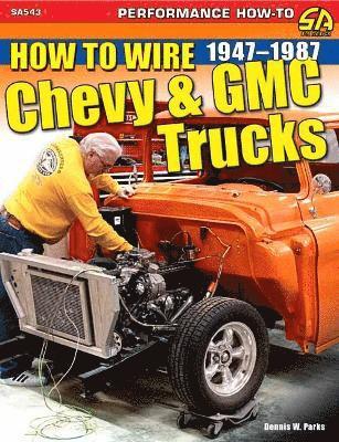 How to Wire Chevy & GMC Trucks: 1947-1987 1