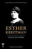 Anita Norich - Collected Works of Esther Kreitman, Inbunden