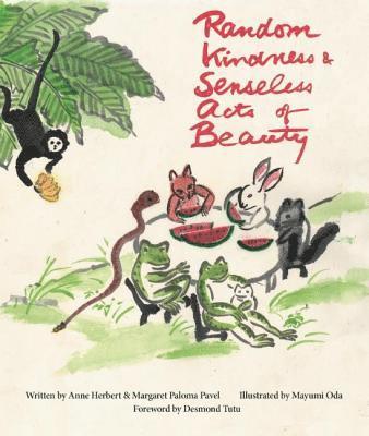 Anne Herbert, Margaret Paloma Pavel - Random Kindness and Senseless Acts of Beauty, Inbunden