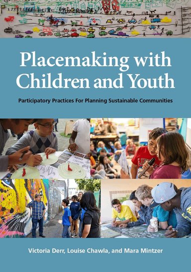 Victoria Derr, Louise Chawla, Mara Mintzer - Placemaking with Children and Youth, Inbunden