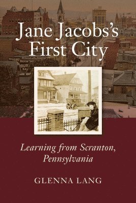 Glenna Lang - Jane Jacobs's First City, Inbunden