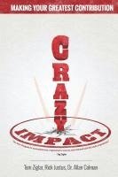 bokomslag Crazy Impact: Making Your Greatest Contribution