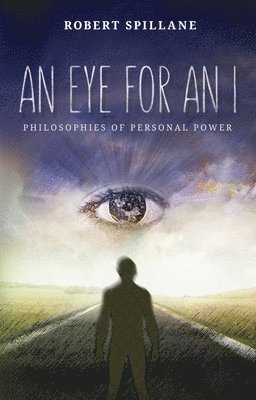 bokomslag An Eye for an I: Philosophies of Personal Power