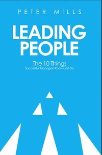 bokomslag Leading People: The 10 Things Successful Managers Know and Do (2nd Edition)