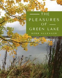 bokomslag The Pleasures of Green Lake