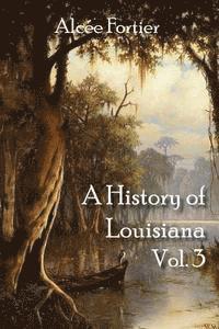 bokomslag A History of Louisiana Vol. 3