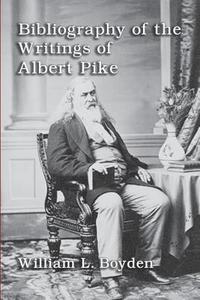 bokomslag Bibliography of the Writings of Albert Pike