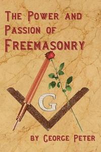 George Peter - The Power and Passion of Freemasonry, Häftad