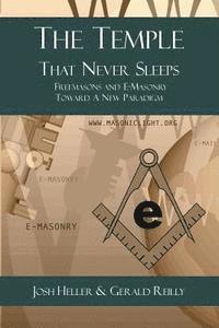 bokomslag The Temple That Never Sleeps: Freemasons and E-Masonry Toward a New Paradigm