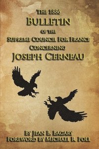 bokomslag The 1886 Bulletin of the Supreme Council for France Concerning Joseph Cerneau
