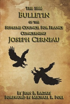 The 1886 Bulletin of the Supreme Council for France Concerning Joseph Cerneau 1