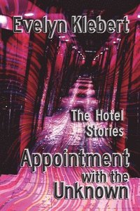 bokomslag Appointment with the Unknown: The Hotel Stories
