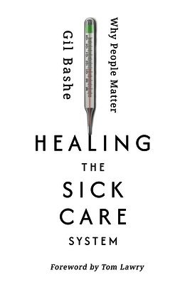 Gil Bashe - Healing the Sick Care System, Häftad
