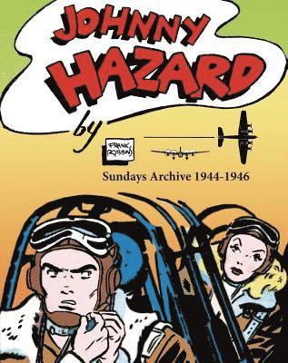 Frank Robbins, Daniel Herman - Johnny Hazard Sundays Archive 1944-1946, Inbunden