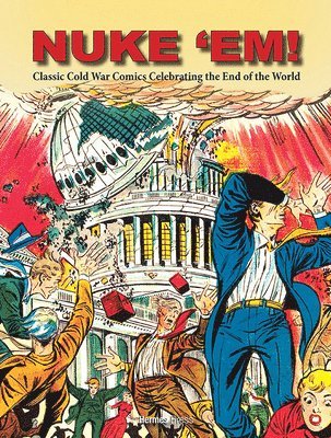 Nuke 'Em! Classic Cold War Comics Celebrating the End of the World 1
