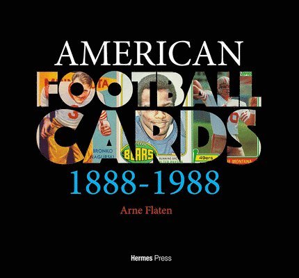 Arne Flaten - AMERICAN FOOTBALL CARDS 1888-1988, Inbunden