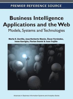 Marta E. Zorrilla, Jose-Norberto Mazón, Óscar Ferrández, Irene Garrigós, Florian Daniel - Business Intelligence Applications and the Web, Inbunden