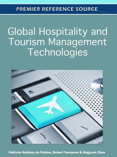 Patricia Ordóñez de Pablos, Robert Tennyson, Jingyuan Zhao - Global Hospitality and Tourism Management Technologies, Inbunden