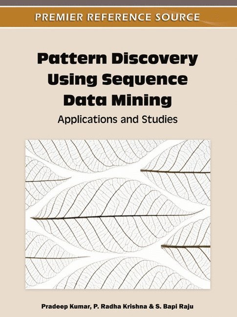 Pradeep Kumar, P. Radha Krishna, S. Bapi Raju - Pattern Discovery Using Sequence Data Mining, Inbunden